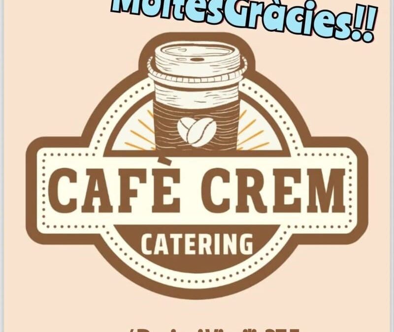 Gràcies a la col·laboració de CAFÈ CREM CÀTERING